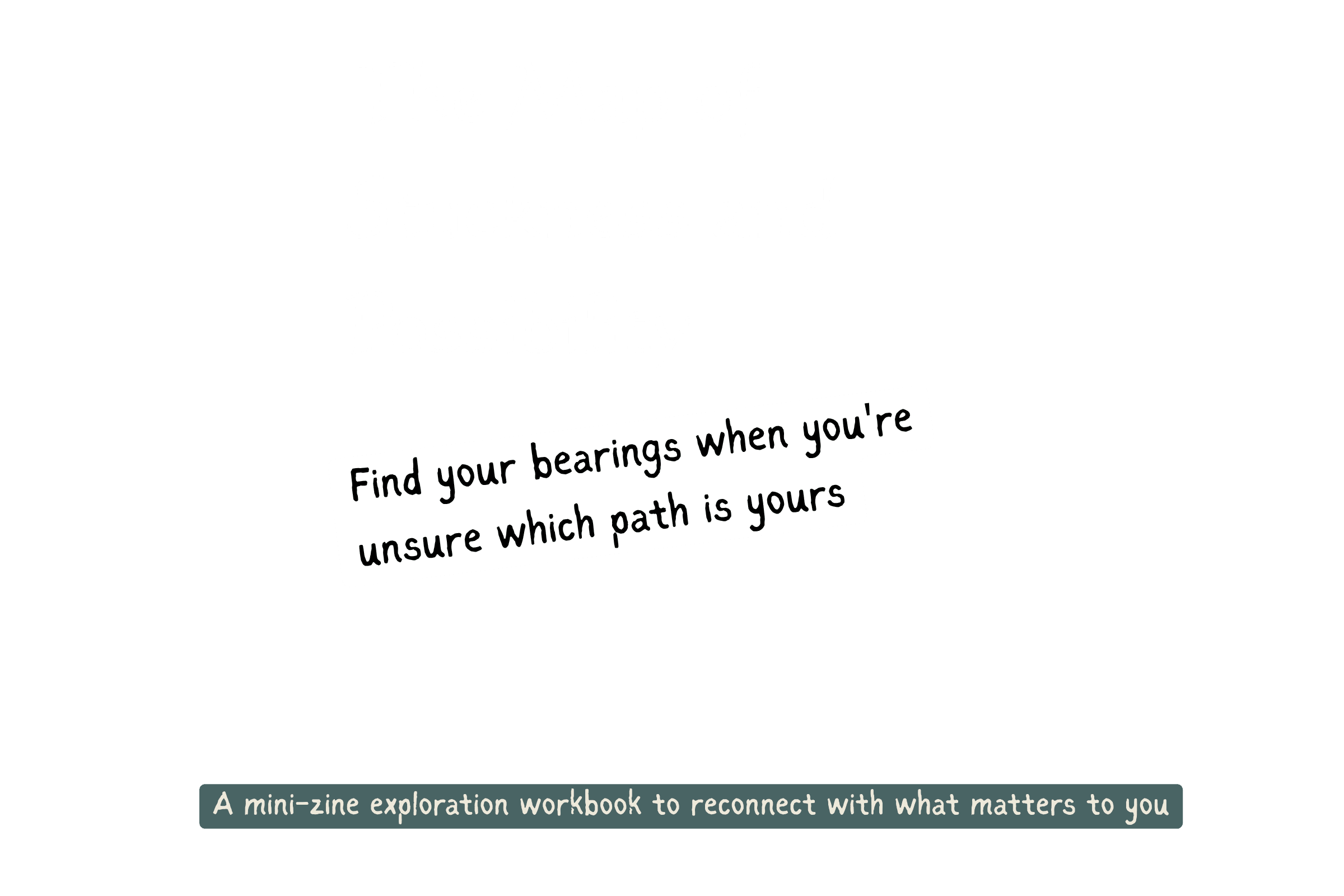 Find your bearings when you're unsure which path is yours Exploration Journal